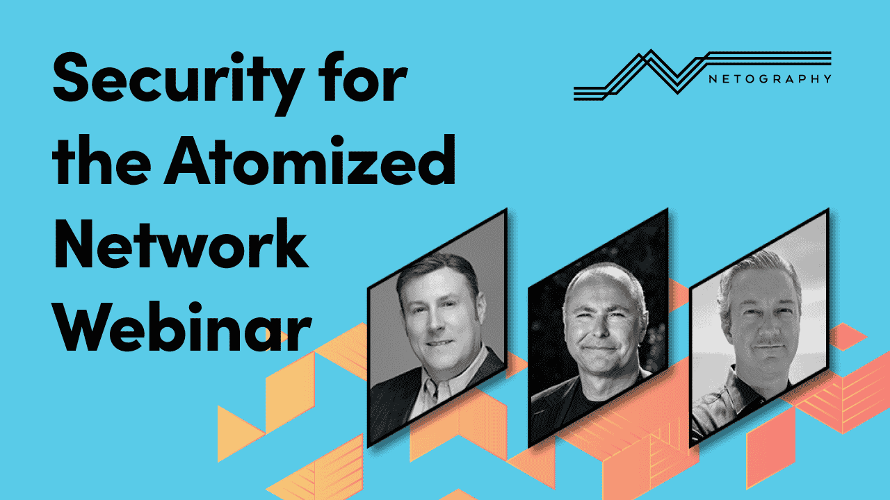 Security for the Atomized Network Webinar