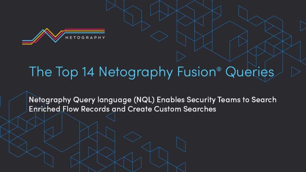 Guide: Top 11 NQL (Netography Query Language) Queries