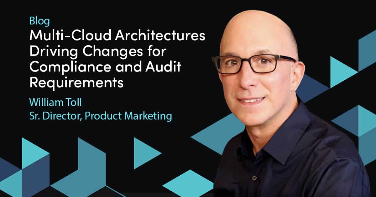 Multi-Cloud Architectures Driving Changes for Compliance and Audit ...